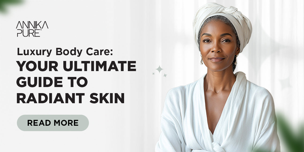 Luxury Body Care: Your Ultimate Guide to Radiant Skin